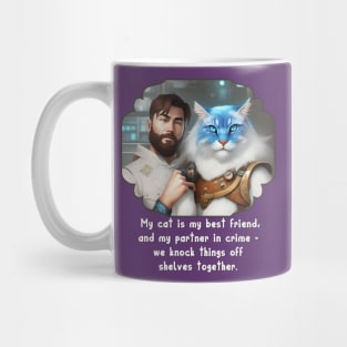 My CAT is my best friend & partner in crime we knock things  off shelves together Mug